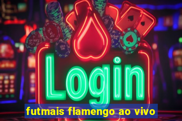 futmais flamengo ao vivo